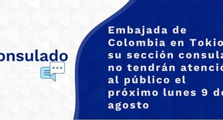 Embajada de Colombia en Tokio y su sección consular no tendrán atención al público el próximo lunes 9 de agosto de 2021