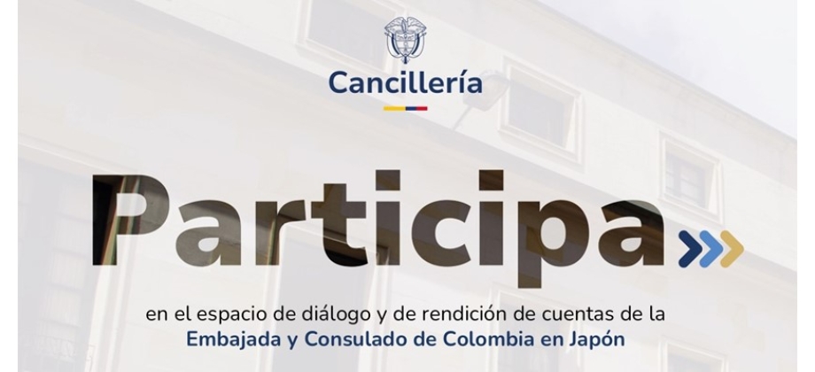 La Embajada de Colombia en Japón invita a la comunidad a un espacio de participación ciudadana y rendición de cuentas este 30 de octubre de 2024