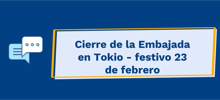 Cierre de la Embajada en Tokio - festivo 23 de febrero